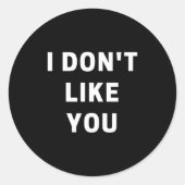 Sticker Rond I Don't Like You - I'm Difficult  (Devant)
