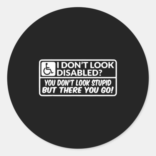 Sticker Rond I Don't Look Disabled You Don't Look Stud But Ther (Devant)