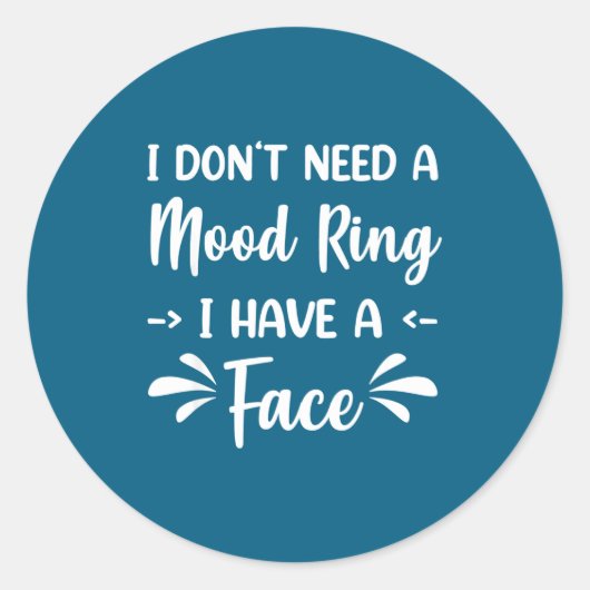Sticker Rond I Don't Need A Mood Ring I Have A Face  (Devant)