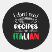 Sticker Rond I Don't Need Recipes I'm Italian  (Devant)