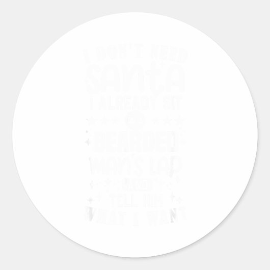 Sticker Rond I Don't Need Santa I Already Sit On A Bearded Man' (Devant)