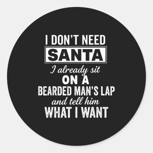 Sticker Rond I Don't Need Santa I Already Sit On A Bearded Man' (Devant)