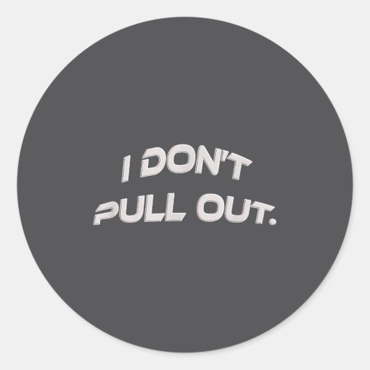 Sticker Rond I Don't Pull Out  (Devant)