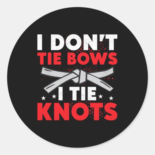 Sticker Rond I Don't Tie Bows I Tie Knots Karate Karateka (Devant)