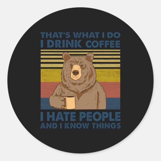Sticker Rond I Drink Coffee I Hate People And I Know Things  (Devant)
