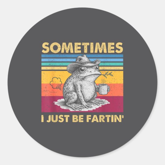 Sticker Rond I Fartin Sometimes Frog Just Unhinged Fun (Devant)