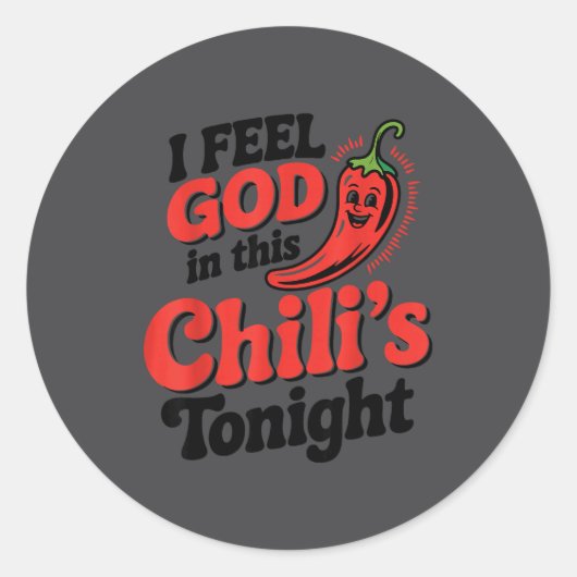 Sticker Rond I Feel God In This Chili S Tonight.  (Devant)