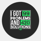 Sticker Rond I Got 99 Problems And Solutions Funny Weed Quotes  (Devant)