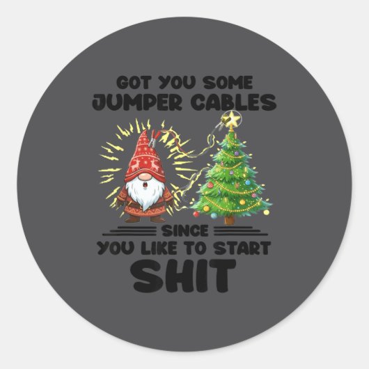 Sticker Rond I Got You Some Jumper Cables Since You Like To Sta (Devant)