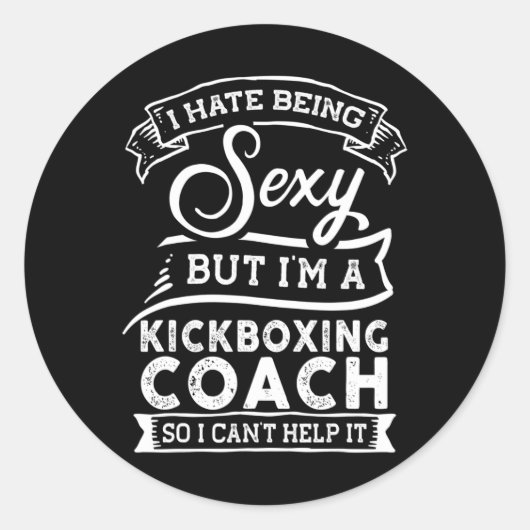Sticker Rond I Hate Being Y But I'm A Kickboxing Coach  (Devant)