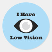 Sticker Rond I have Low Vision  design (Devant)