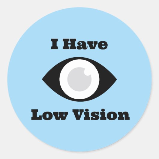 Sticker Rond I have Low Vision design (Devant)