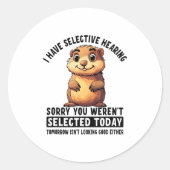Sticker Rond I Have Selective Hearing Groundhog  (Devant)