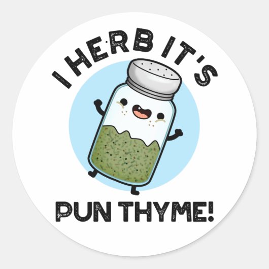 Sticker Rond I Herb It's Pun Thyme Funny Food Herb Pun (Devant)