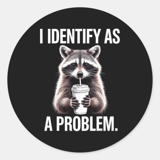 Sticker Rond I Identify As A Problem Funny Raccoon Humor Sarcas (Devant)