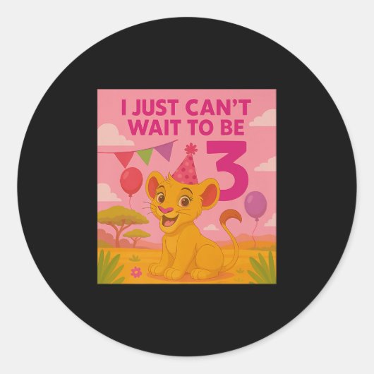 Sticker Rond I Just Can't Wait To Be 3 Premium  (Devant)