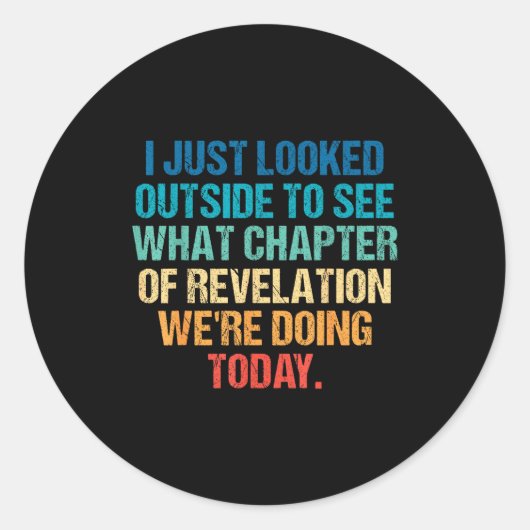 Sticker Rond I Just Looked Outside To See What Chapter Of Revel (Devant)