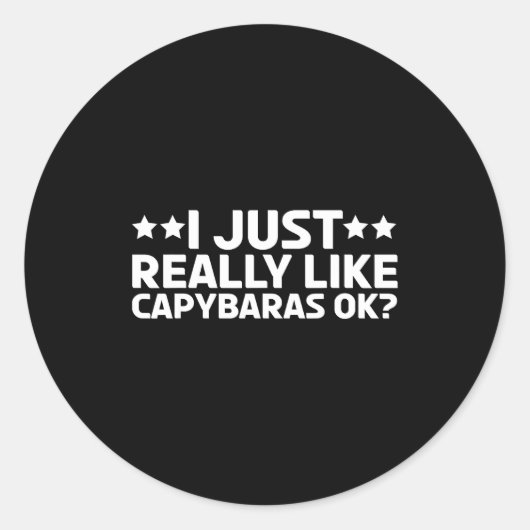 Sticker Rond I Just Really Like Capybaras Ok Capy Rodent Capyba (Devant)