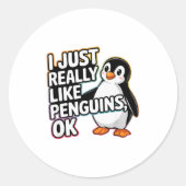 Sticker Rond I Just Really Like Penguins Ok Funny Design (Devant)