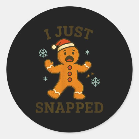 Sticker Rond I Just Snapped Funny Gingerbread Christmas  (Devant)