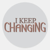 Sticker Rond I keep changing (Devant)