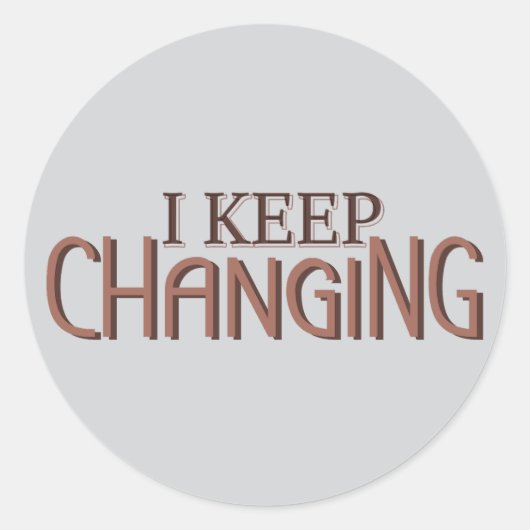 Sticker Rond I keep changing (Devant)
