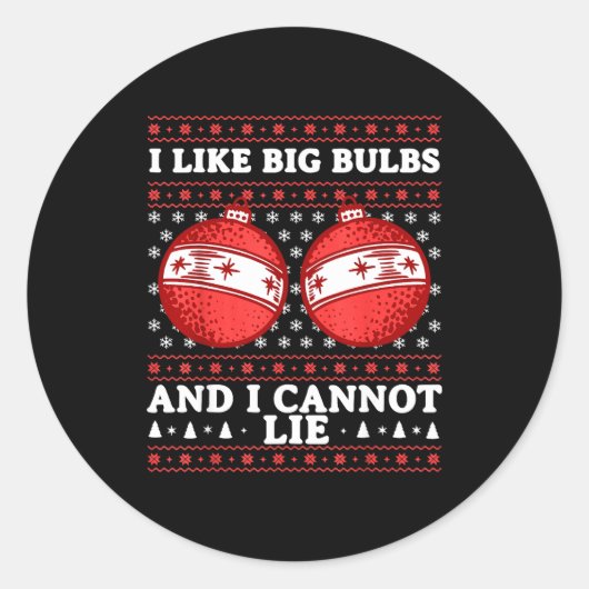 Sticker Rond I Like Big Bulbs And I Cannot Lie Funny Christmas  (Devant)