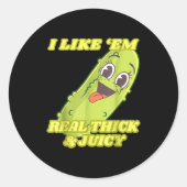 Sticker Rond I Like em Real Thick &amp; Juicy Funny Ckle  (Devant)