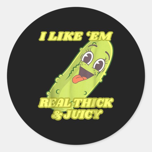 Sticker Rond I Like em Real Thick &amp; Juicy Funny Ckle  (Devant)
