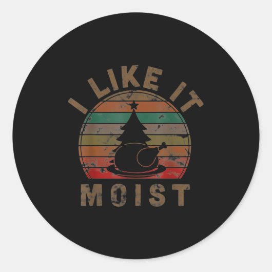 Sticker Rond I Like It Moist Black Thanksgiving Christmas  (Devant)