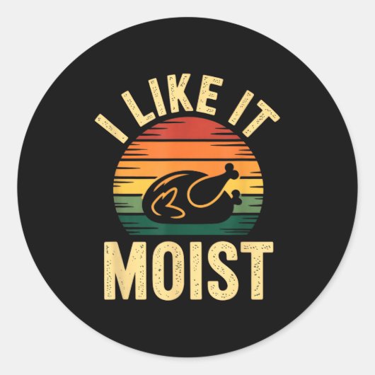 Sticker Rond I Like It Moist Uni Kids Black Thanksgiving  (Devant)