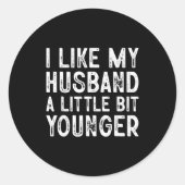 Sticker Rond I Like My Husband A Little Bit Younger  (Devant)
