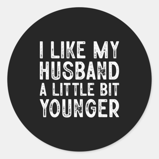 Sticker Rond I Like My Husband A Little Bit Younger  (Devant)