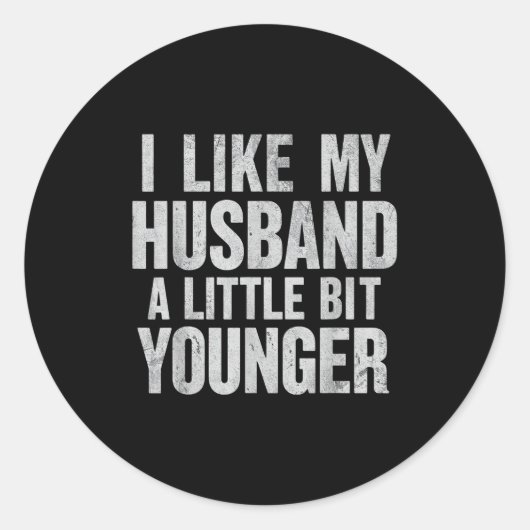 Sticker Rond I Like My Husband A Little Bit Younger  (Devant)