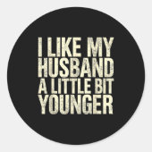 Sticker Rond I Like My Husband A Little Bit Younger  (Devant)
