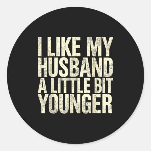 Sticker Rond I Like My Husband A Little Bit Younger  (Devant)