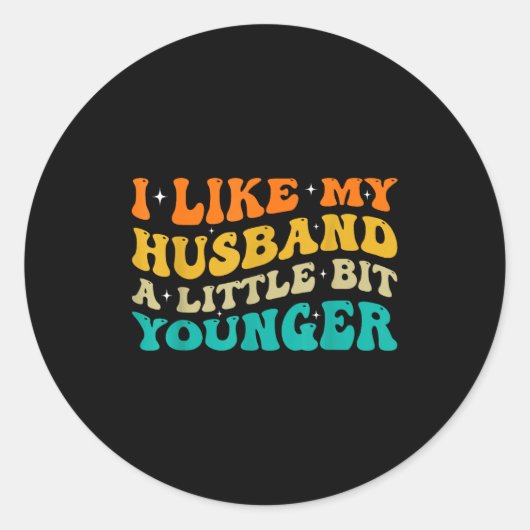 Sticker Rond I Like My Husband A Little Bit Younger  (Devant)