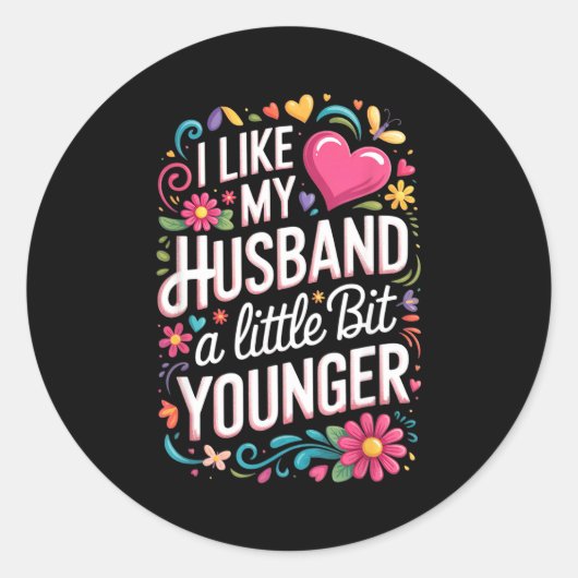 Sticker Rond I Like My Husband A Little Bit Younger Funny Husba (Devant)