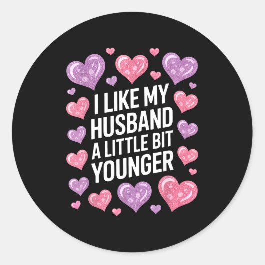 Sticker Rond I Like My Husband A Little Bit Younger Funny Sayin (Devant)