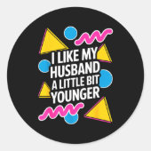 Sticker Rond I Like My Husband A Little Bit Younger Funny Sayin (Devant)