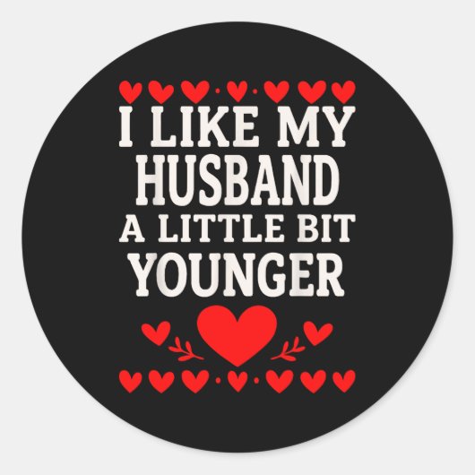 Sticker Rond I Like My Husband A Little Bit Younger Valentine’s (Devant)