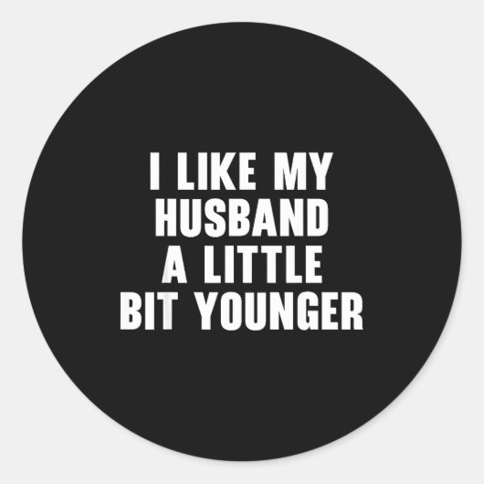Sticker Rond I Like My Husband A Little Bit Younger Womens Funn (Devant)