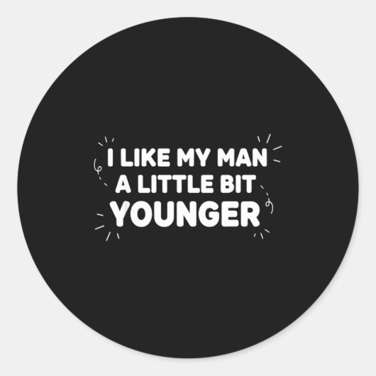 Sticker Rond I Like My Man A Little Bit Younger – Cute Valentin (Devant)