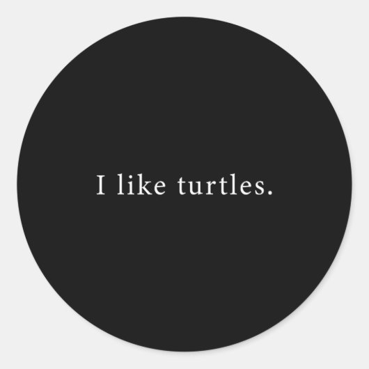 Sticker Rond I Like Turtles Funny Minimalist (Devant)