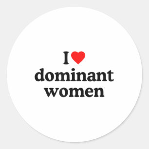 Sticker Rond I Love Dominant Femmes Chemise - I Heart Dominant