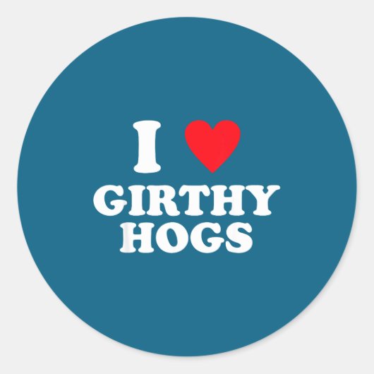Sticker Rond I Love Girthy Hogs Funny Design  (Devant)