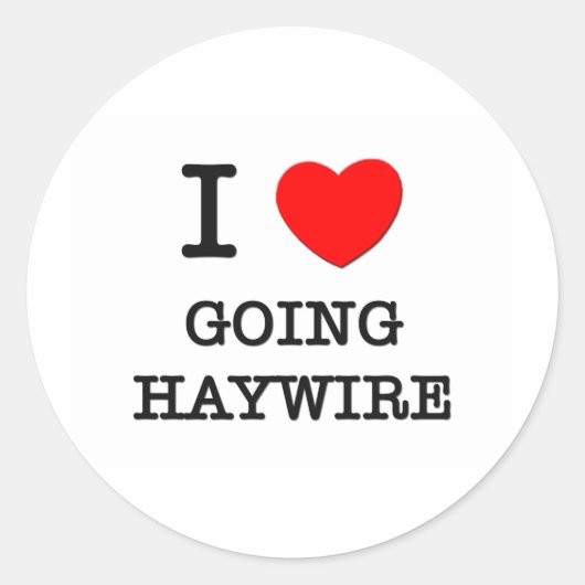 Sticker Rond I Love going Haywire (Devant)