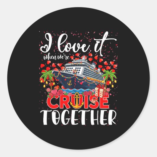 Sticker Rond I Love It When We're Cruisin Together Cruise Coupl (Devant)