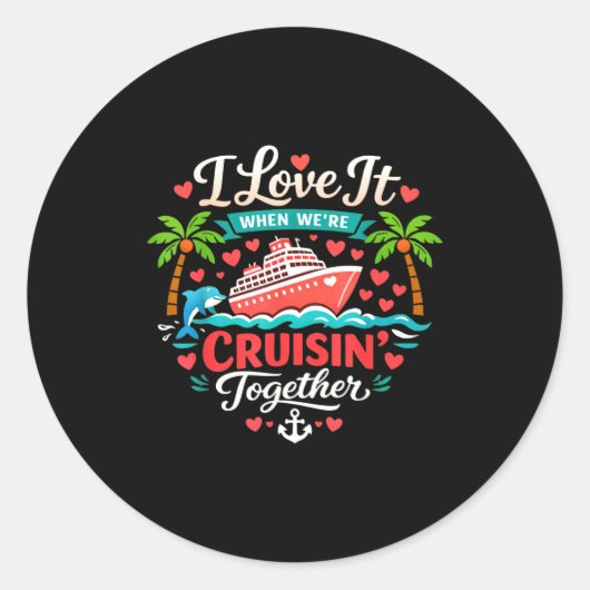 Sticker Rond I Love It When We're Cruising Together Cruise Vibe (Devant)