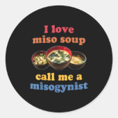 Sticker Rond I Love Miso Soup Appelez-Moi Un Design Misogyne (Devant)